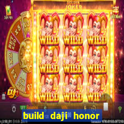 build daji honor of kings